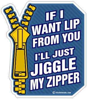 If I Want Lip From You Jiggle ZIPPER  - Funny Sticker