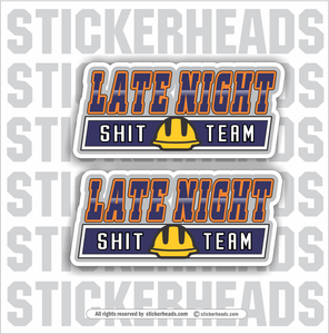 Late Night Shit Team -  Funny Work Sticker