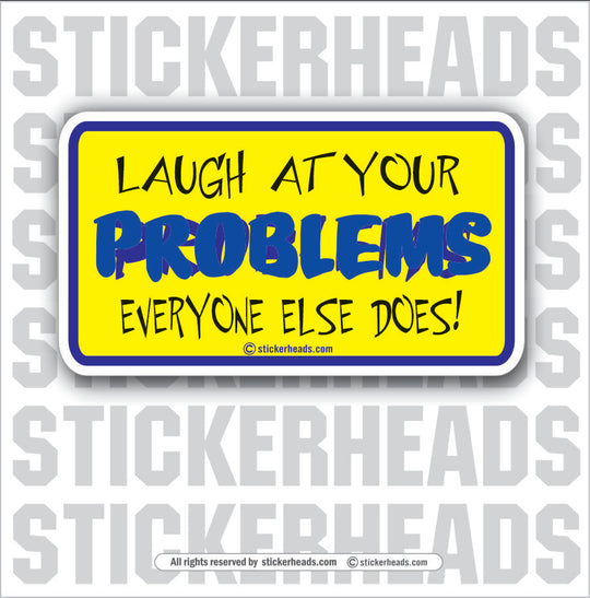 Laugh At Problems - Attitude Sticker