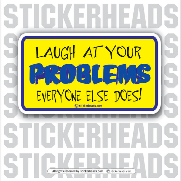 Laugh At Problems - Attitude Sticker