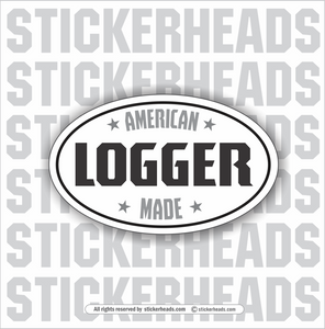 American Made Logger OVAL - Loggers Logging Sticker