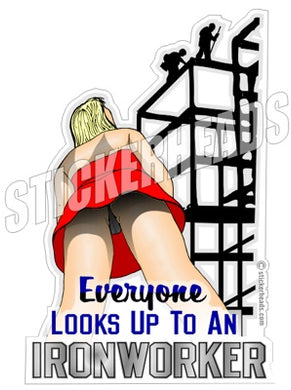 Everyone Looks Up To an -  Ironworker Ironworkers Iron Worker Sticker