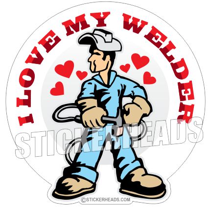 I Love My WELDERs  - welding weld sticker