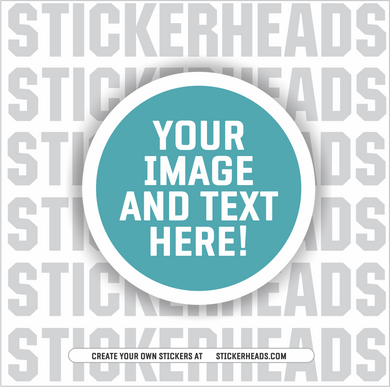 Make Your Own |  CIRCLE STICKER |     Upload Your Photo Or Custom Design -  Sticker