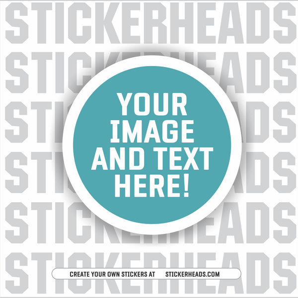 Make Your Own |  CIRCLE STICKER |     Upload Your Photo Or Custom Design -  Sticker