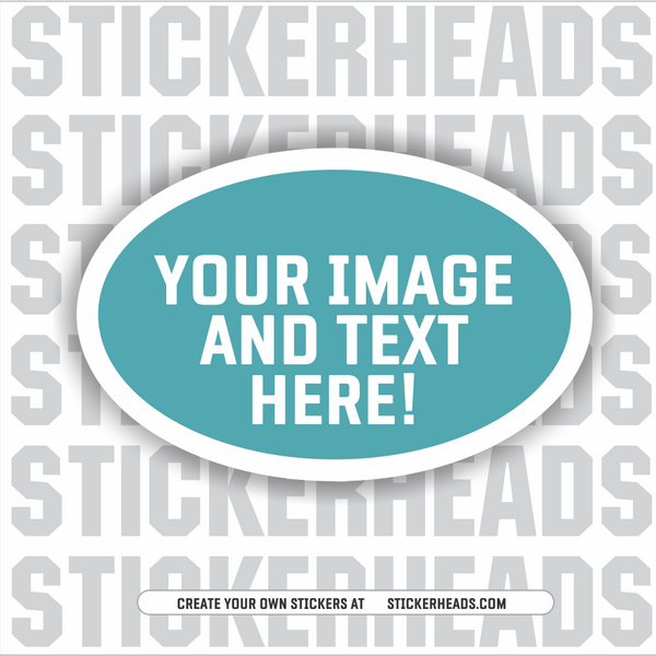 Make Your Own |  OVAL STICKER |     Upload Your Photo Or Custom Design -  Sticker