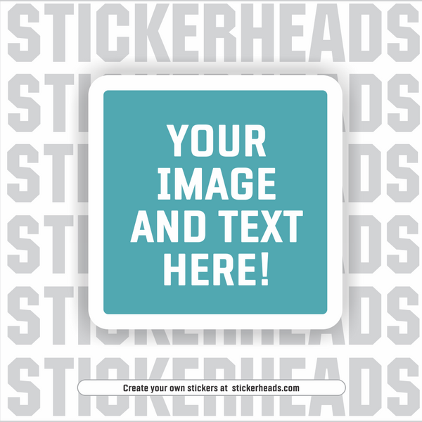 Make Your Own |  SQUARE STICKER |     Upload Your Photo Or Custom Design -  Sticker