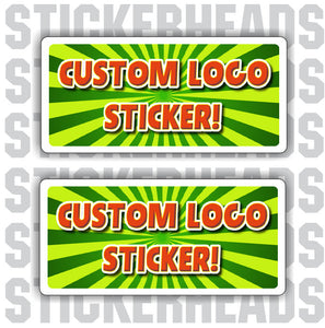 Make Your Own - CUSTOM LOGO Sticker