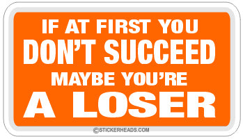 Maybe You're A Loser- Attitude Sticker