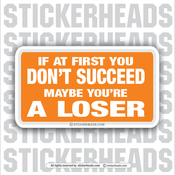 Maybe You're A Loser- Attitude Sticker