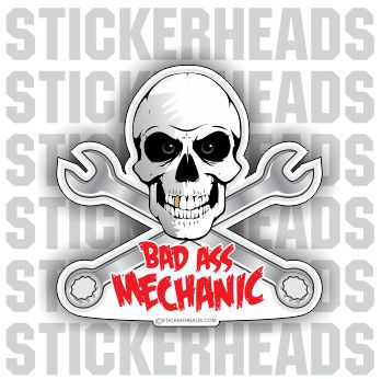 Bad Ass -  Mechanic Mechanics - Skull - Sticker