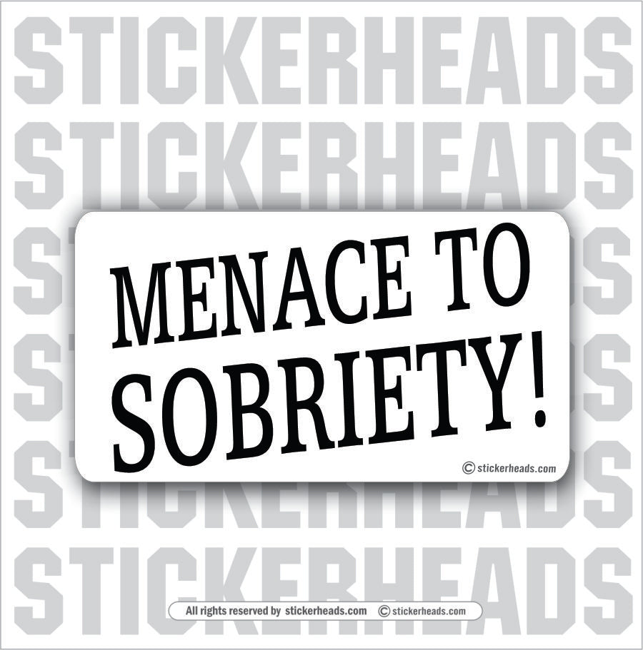 Menace to Sobriety- Attitude Sticker