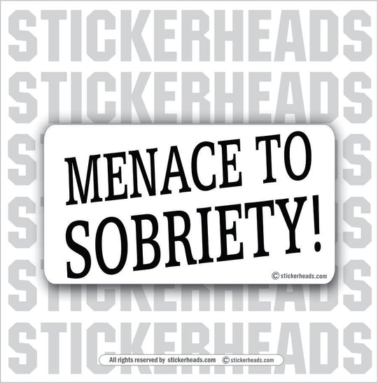 Menace to Sobriety- Attitude Sticker