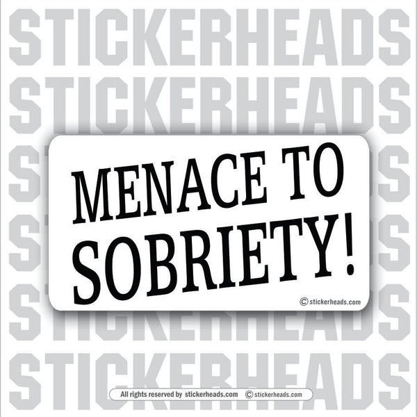 Menace to Sobriety- Attitude Sticker