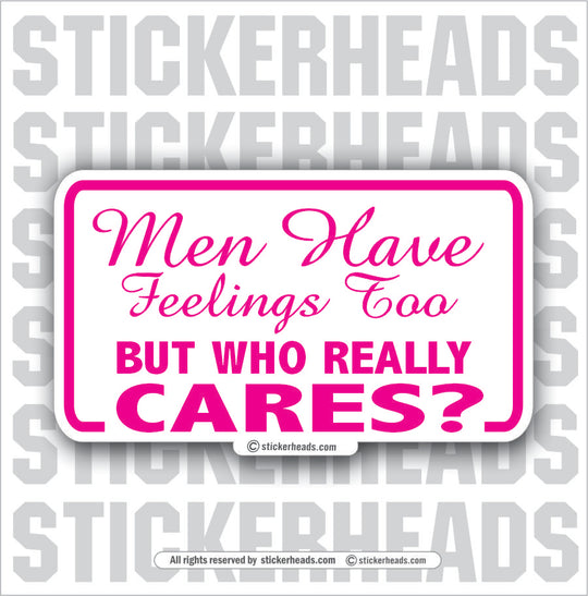 Men Have Feeling - Attitude Sticker