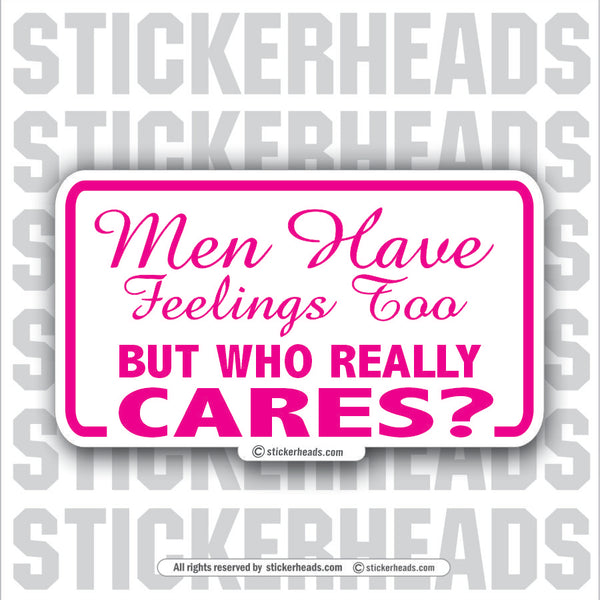 Men Have Feeling - Attitude Sticker