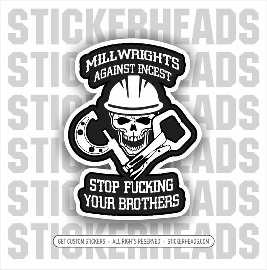 Millwrights Against Incest - Millwright Millwrights -  Sticker
