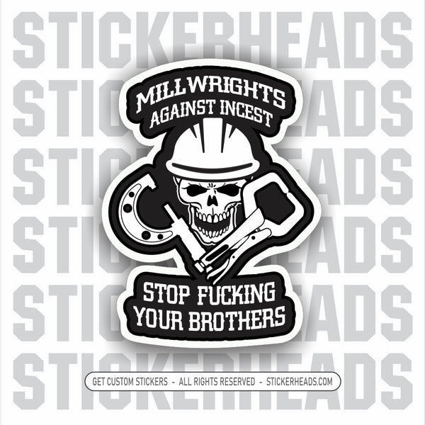 Millwrights Against Incest - Millwright Millwrights -  Sticker