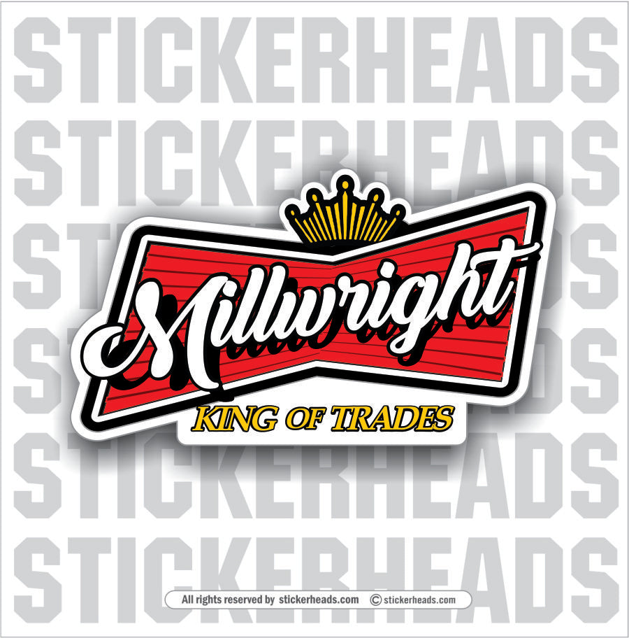 King Of Trades - Millwright Millwrights - Sticker – Stickerheads Stickers