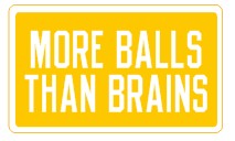 More Balls Than Brains  - Attitude Sticker