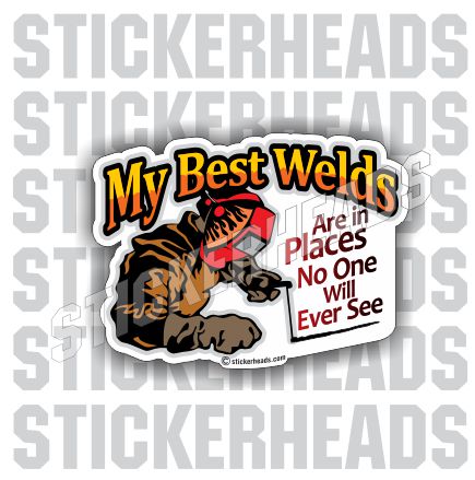 My Best Welds  - welding weld sticker