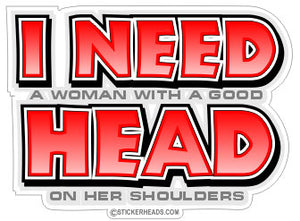 I Need Head   on her shoulders  - Funny Sticker