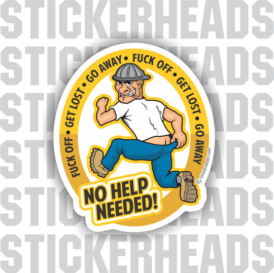 No Help Needed - Fuck off get lost go away  - Running cartoon guy -  Misc Union Sticker