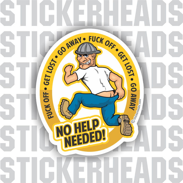 No Help Needed - Fuck off get lost go away  - Running cartoon guy -  Misc Union Sticker