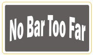 No Bar Too Far - Attitude Sticker