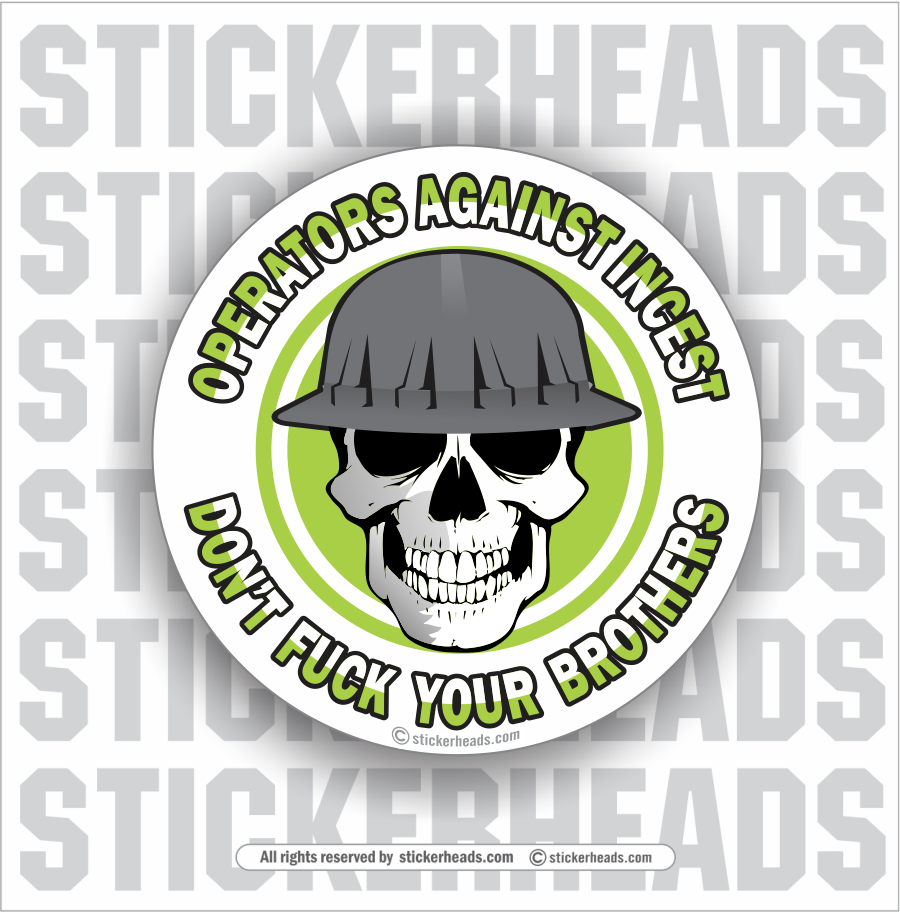 Operators Against Incest -Don't Fuck Your Brothers  -  Crane Operator Sticker