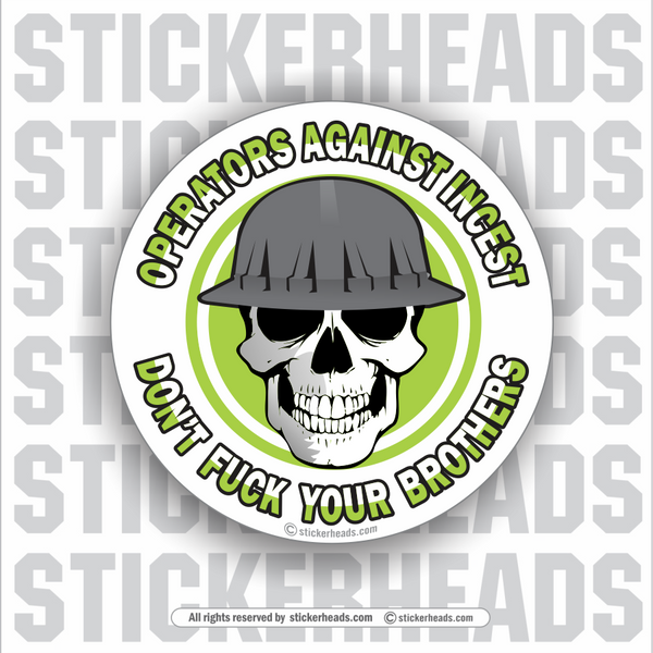 Operators Against Incest -Don't Fuck Your Brothers  -  Crane Operator Sticker