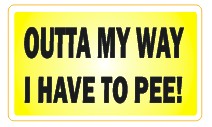 Outta My Way I Have To Pee  - Attitude Sticker