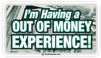 Out of Money Experience  - Attitude Sticker