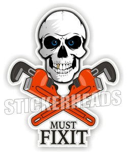 Must Fix It - Skull and crossed Pipewrenches-  Pipefitters  Plumbers Sticker