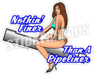 Nothin Finer Than A - Pipe Line Pipeliner -  Sexy Chick Sticker