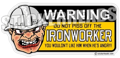 Do Not PISS OFF The  -  Ironworker Ironworkers Iron Worker Sticker