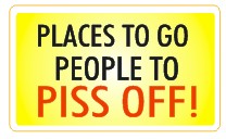 Places To Go Piss Off  - Attitude Sticker