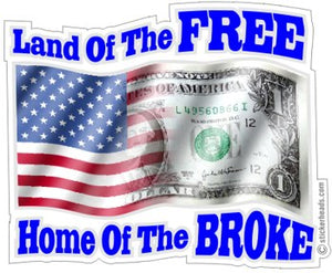 Land Of The Free Home of The Broke - USA Flag Patriotic - Funny Sticker