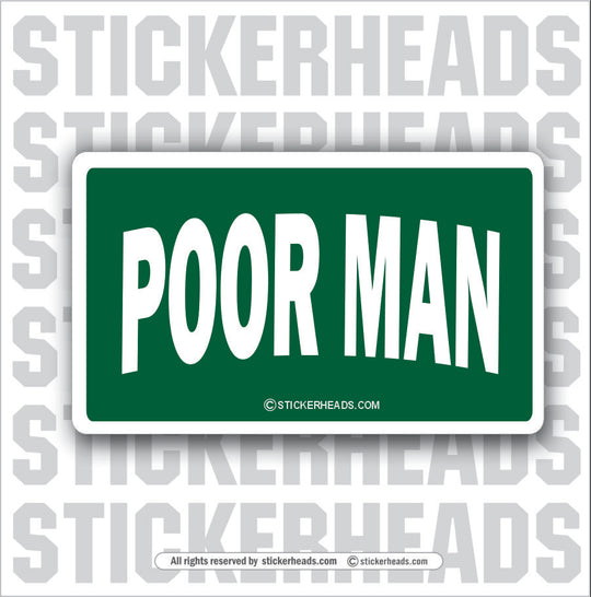 Poor Man  - Attitude Sticker