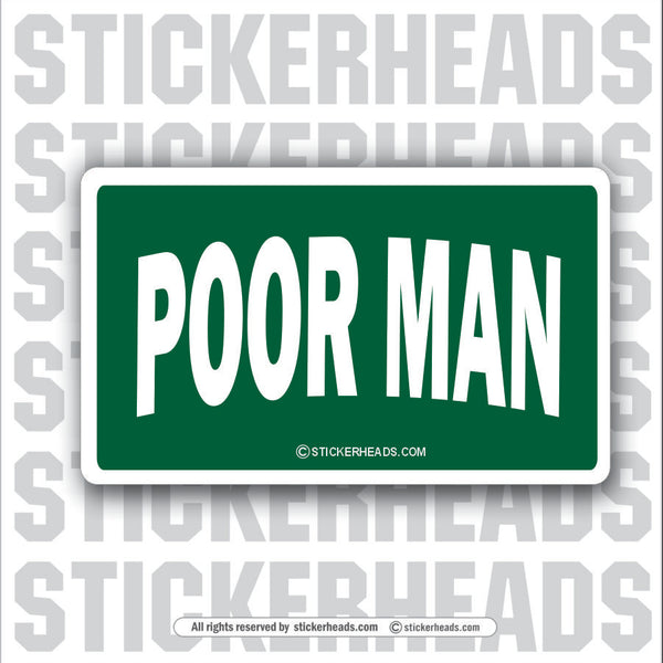 Poor Man  - Attitude Sticker