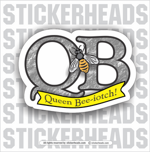 Queen Bitch Bee Bee-iotch - Funny Sticker