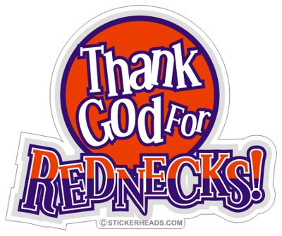 Thank God For REDNECKS   -  Funny Sticker