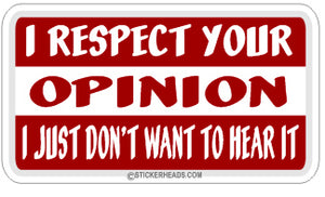 Respect Your Opinion  - Attitude Sticker