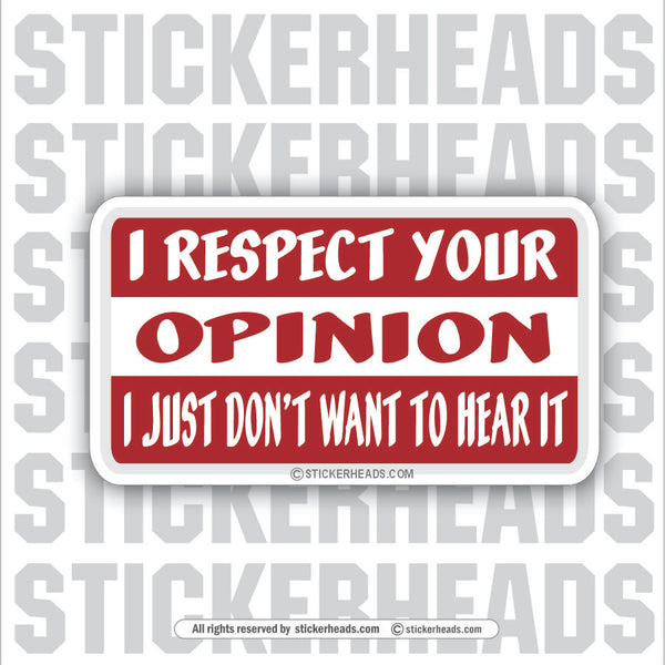 Respect Your Opinion  - Attitude Sticker