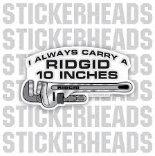 I Always Carry A RIDGID 10 Inches  Pipe wrench- Sprinkler Fitter  Sprinklerfitter fitter  - Sticker