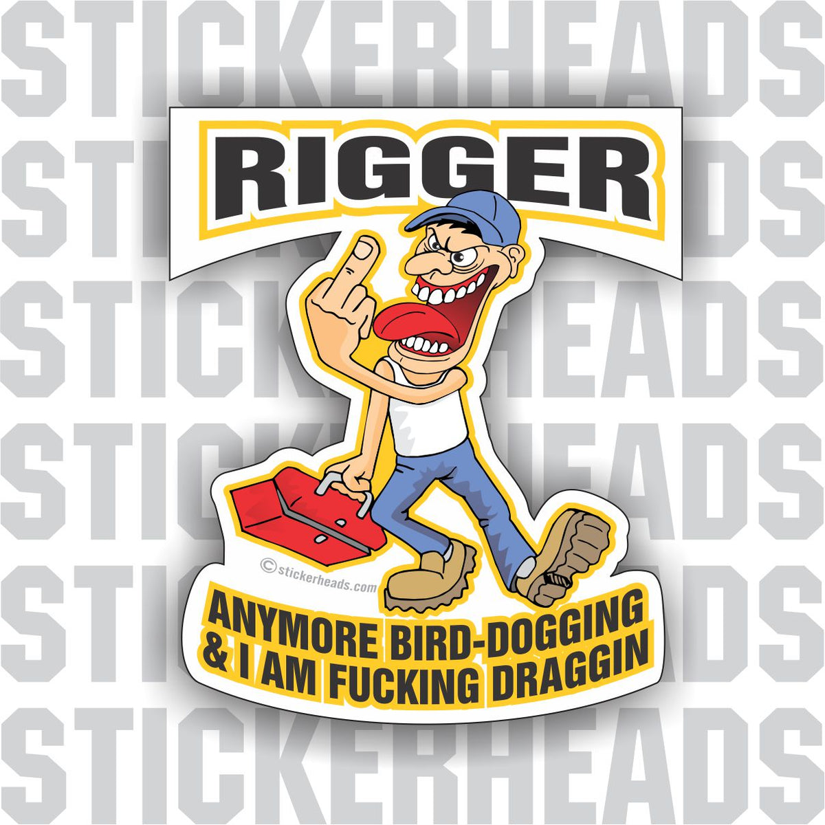 I'm Draggin Dragging Cartoon Guy - Rigger Riggers Sticker ...