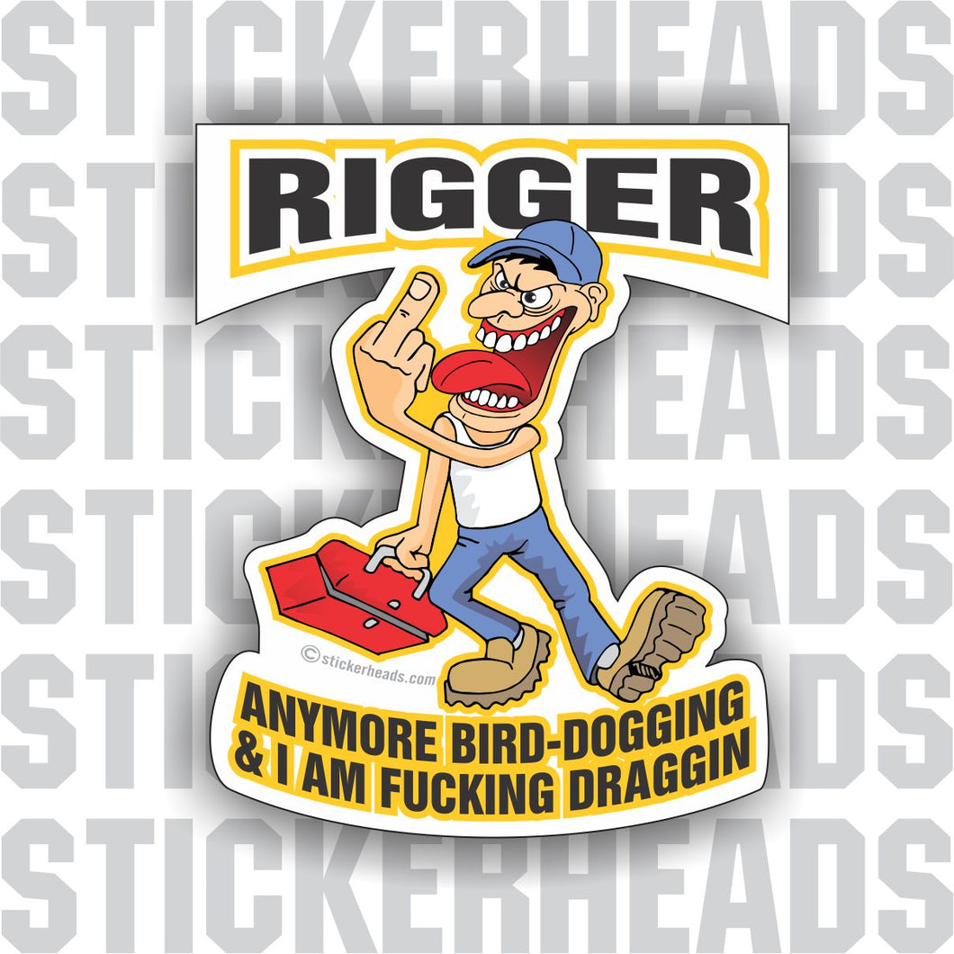 I'm Draggin Dragging Cartoon Guy - Rigger Riggers Sticker