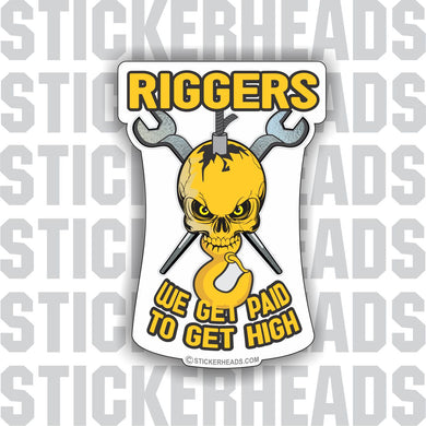 Riggers Paid to get HIGH - Skull with crossed spud wrenches  - Rigger Riggers Sticker