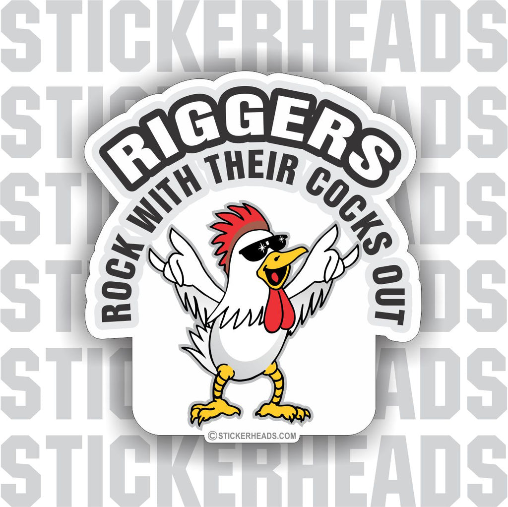 Rock Out With Their Cocks Out  - Rigger Riggers Sticker