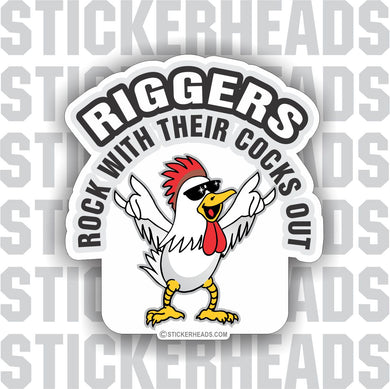 Rock Out With Their Cocks Out  - Rigger Riggers Sticker